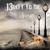 13 Left To Die : Seconds Behind